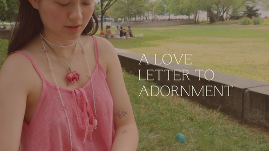 a love letter to adornment